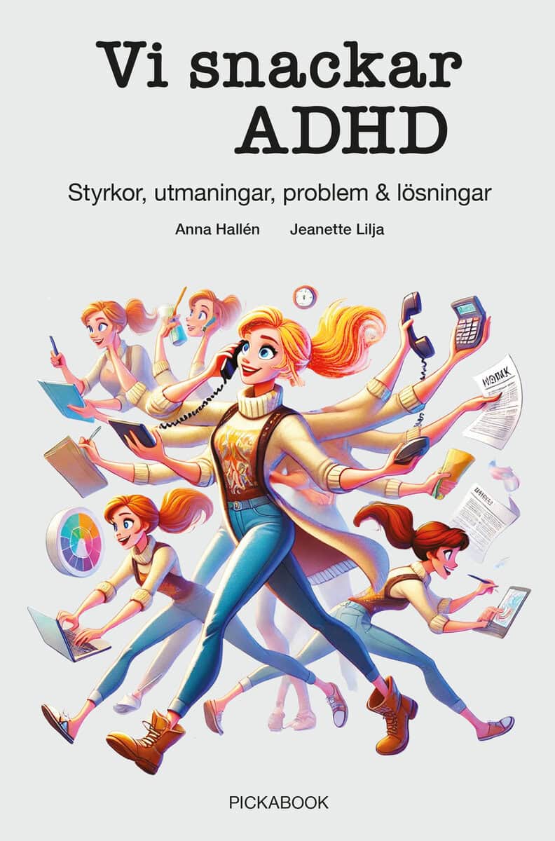 Hallén, Anna | Lilja, Jeanette | Vi snackar ADHD : Styrkor, utmaningar, problem & lösningar