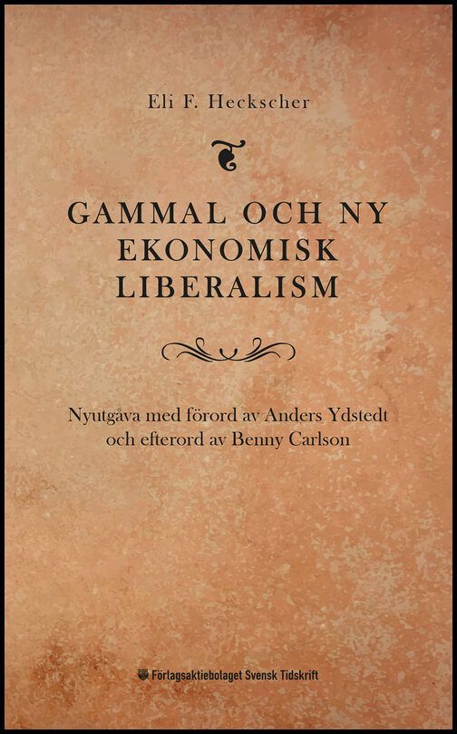 Heckscher, Eli F | Carlson, Benny | Ydstedt, Anders | Gammal och ny ekonomisk liberalism