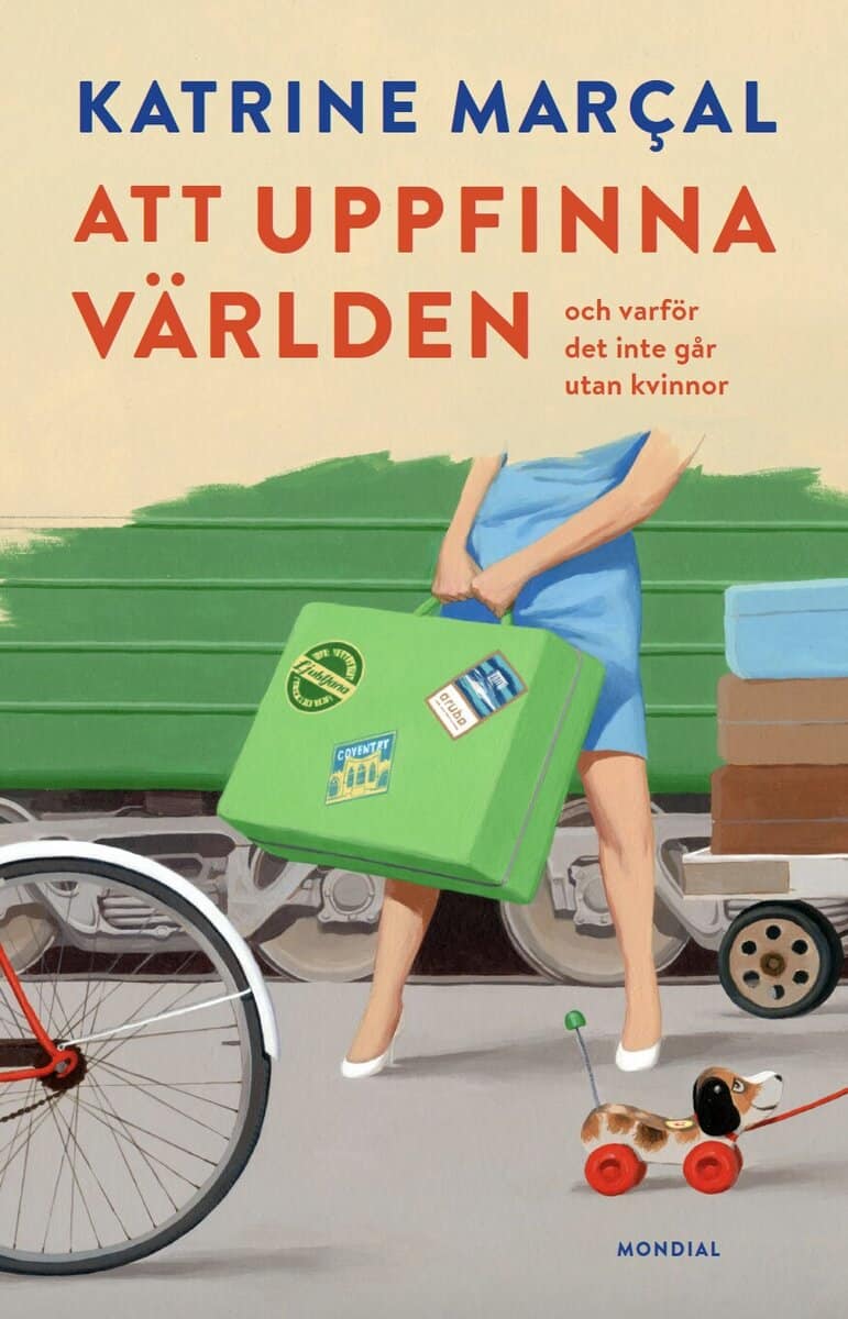 Marcal, Katrine | Att uppfinna världen : Hur historiens största feltänk satte käppar i hjulet