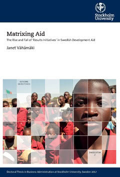 Vähämäki, Janet | Matrixing aid : The rise and fall of 'results initiatives' in Swedish development aid