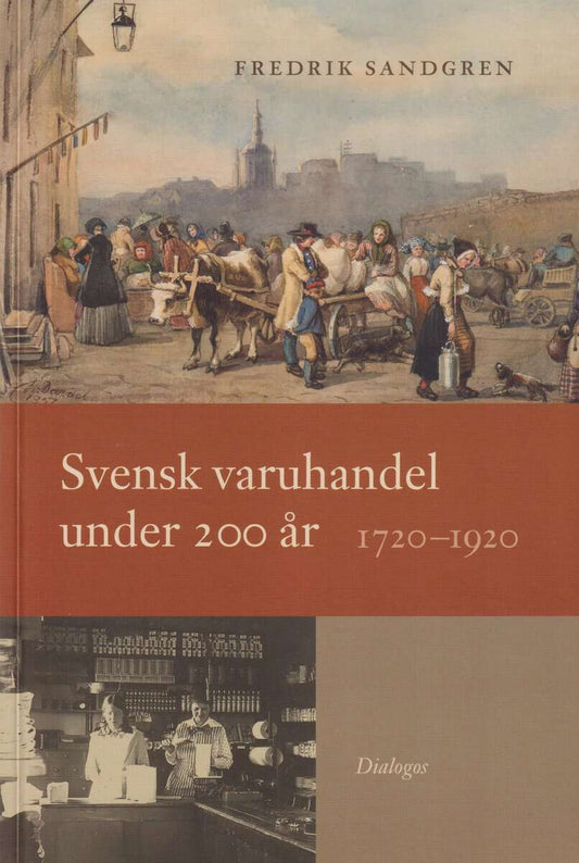 Sandgren, Fredrik | Svensk varuhandel under 200 år : 1720-1920