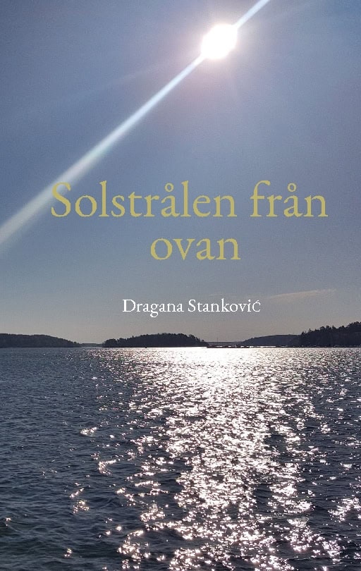 Stankovic, Dragana | Solstrålen från ovan