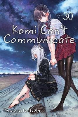 Oda, Tomohito | Komi Can't Communicate, Vol. 30