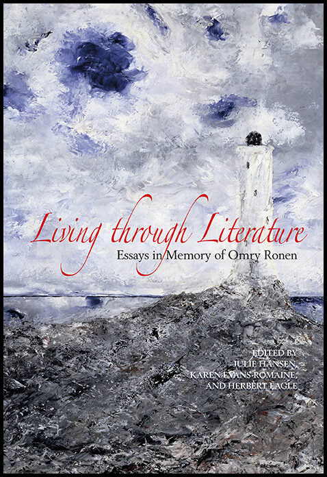 Hansen, Julie | Evans-Romaine, Karen | Eagle, Herbert [red.] | Living through Literature : Essays in Memory of Omry Ronen