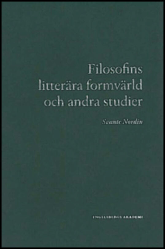 Nordin, Svante | Filosofins litterära formvärld och andra studier