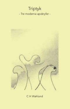 Wahlund, CH | Triptyk : Tre moderna apokryfer