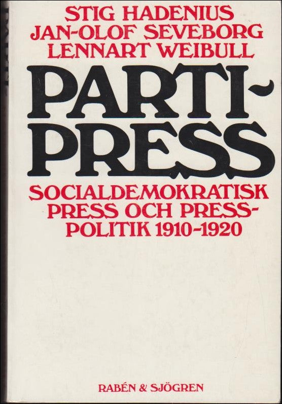 Hadenius, Stig | Seveborg, Jan-Olof | Weibull, Lennart | Partipress : Socialdemokratisk press och presspolitik 1910-1920