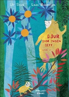 Stark, Ulf | Djur som ingen sett utom vi