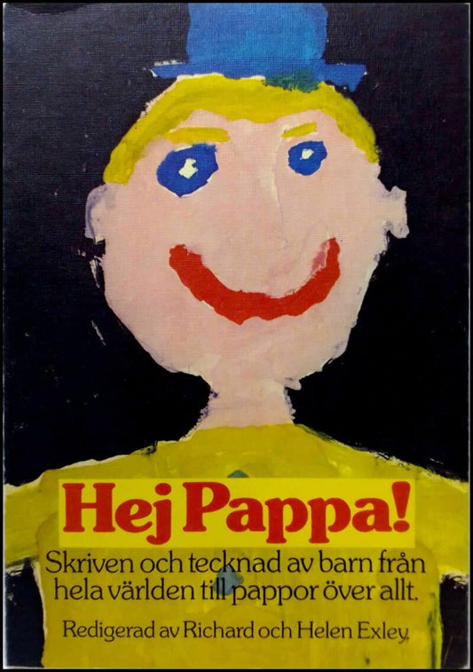 Exley, Richard & Helen (red.) | Hej pappa! : Skriven och tecknad av barn från hela världen till pappor överallt