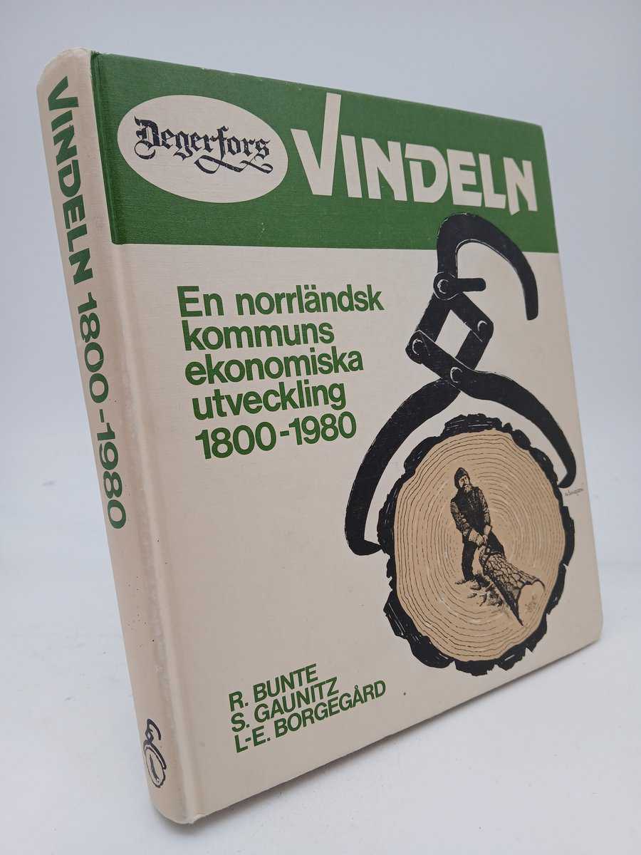 Bunte, Rune | Gaunitz, Sven | Borgegård, Lars-Erik | Vindeln : En norrländsk kommuns ekonomiska utveckling 1800-1980 : e...