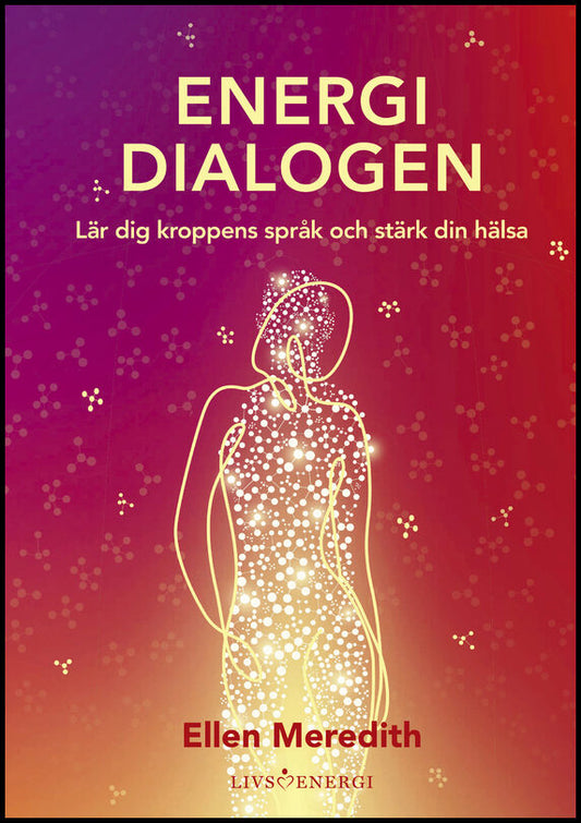 Meredith, Ellen | Energidialogen : Lär dig kroppens språk och stärk din hälsa