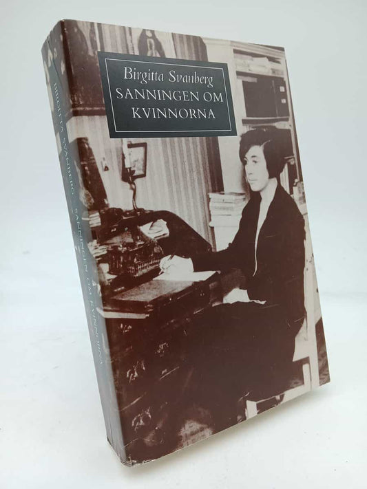 Svanberg, Birgitta | Sanningen om kvinnorna : En läsning av Agnes von Krusenstjernas romanserie Fröknarna von Pahlen