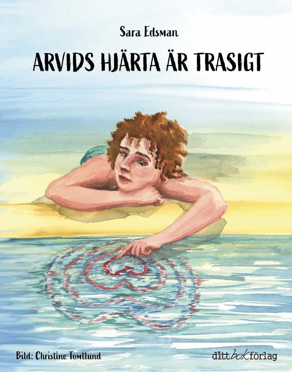 Edsman, Sara | Arvids hjärta är trasigt