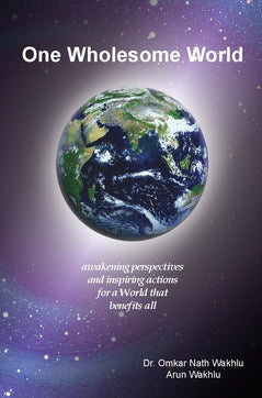 Wakhlu, Omkar Nath| Wakhlu, Arun | One Wholesome World : Awakening perspectives and inspiring actions for a World that b...