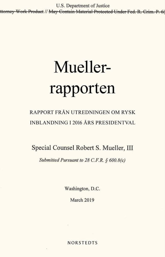 Mueller, Robert S. | Muellerrapporten : Rapport från utredningen om rysk inblandning i 2016 års presidentval