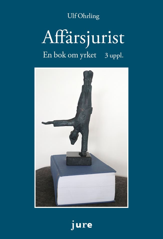 Ohrling, Ulf | Affärsjurist : En bok om yrket