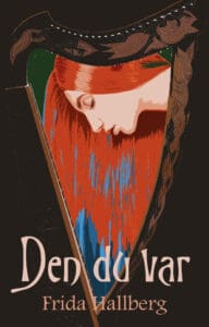 Hallberg, Frida | Den du var