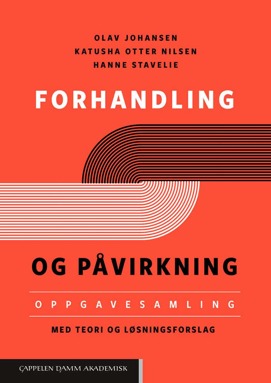 Johansen, Olav | Otter Nilsen, Katusha | Stavelie, Hanne | Forhandling og påvirkning : Oppgavesamling med teori og løsni...