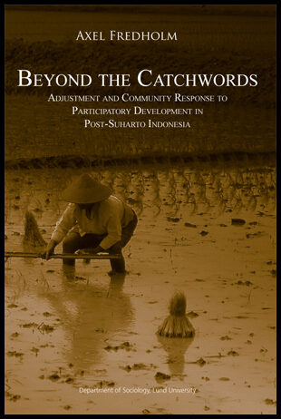 Fredholm, Axel | Beyond the Catchwords Adjustment and Community Response to Participatory Development in Post-Suharto In...