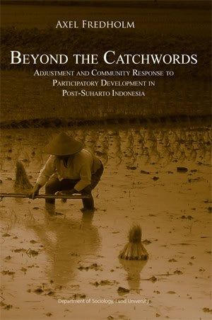 Fredholm, Axel | Beyond the Catchwords Adjustment and Community Response to Participatory Development in Post-Suharto In...