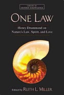 Henry DrummondEdited By Ruth L. Miller | One Law : Henry Drummond on Nature's Law, Spirit, and Love