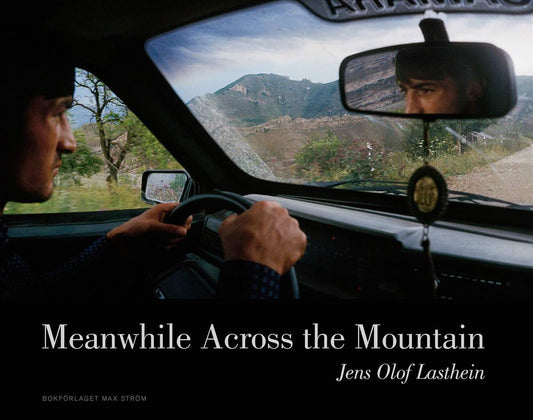 Lasthein, Jens Olof | Meanwhile across the mountain : Pictures from the Caucasus