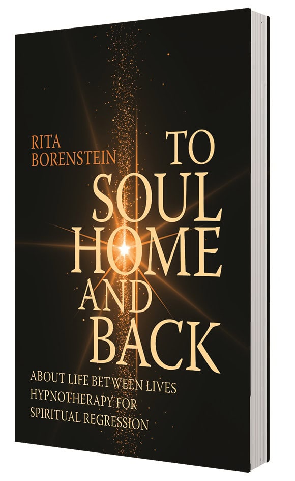 Borenstein, Rita | To soul home and back : About life between lives hypnotheraphy for spiritual regression