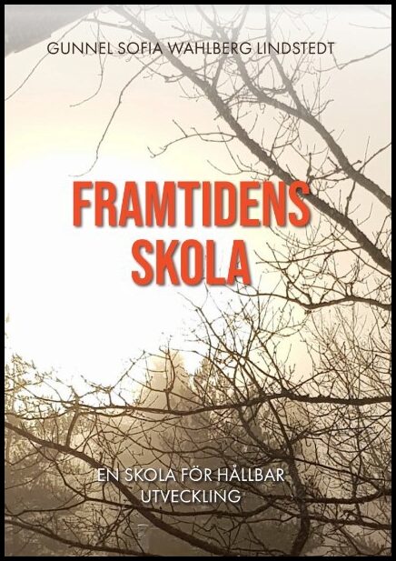 Wahlberg Lindstedt, Gunnel Sofia | Framtidens skola : En skola för hållbar utveckling