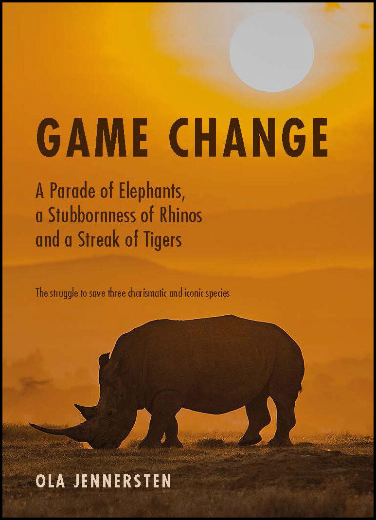 Jennersten, Ola | Game Change : A Parade of Elephants, a Stubbornness of Rhinos and a Streak