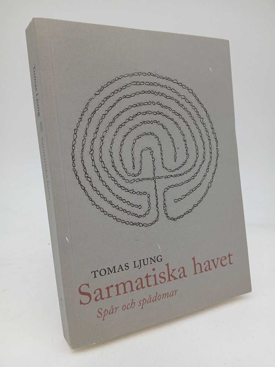 Ljung, Tomas | Sarmatiska havet : Spår och spådomar