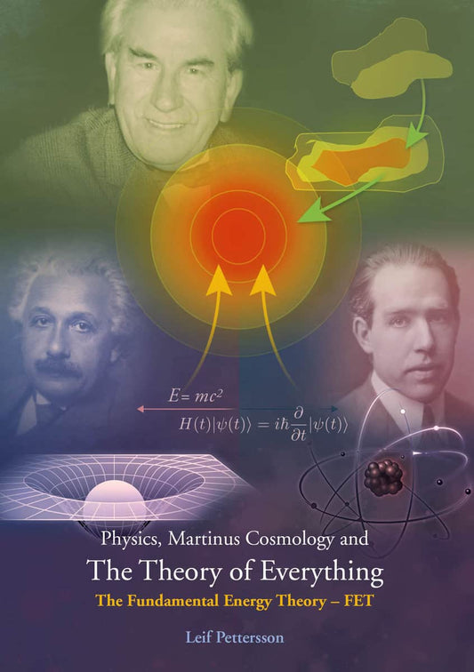 Pettersson, Leif | Physics, Martinus cosmology and the theory of everything : The fundamental energy theory – FET