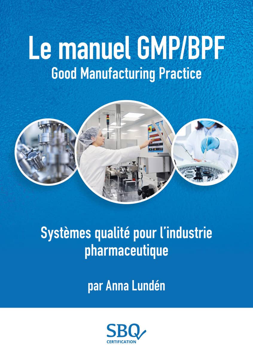 Lundén, Anna | Le Manuel GMP/BPF : Systèmes qualité pour l’industrie pharmaceutique
