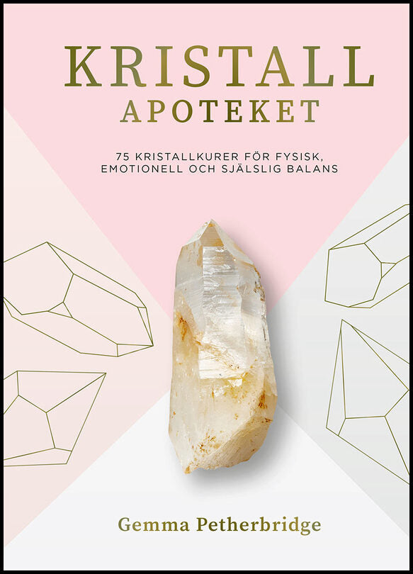 Petherbridge, Gemma | Kristallapoteket : 75 kristallkurer för fysisk, emotionell och själslig balans