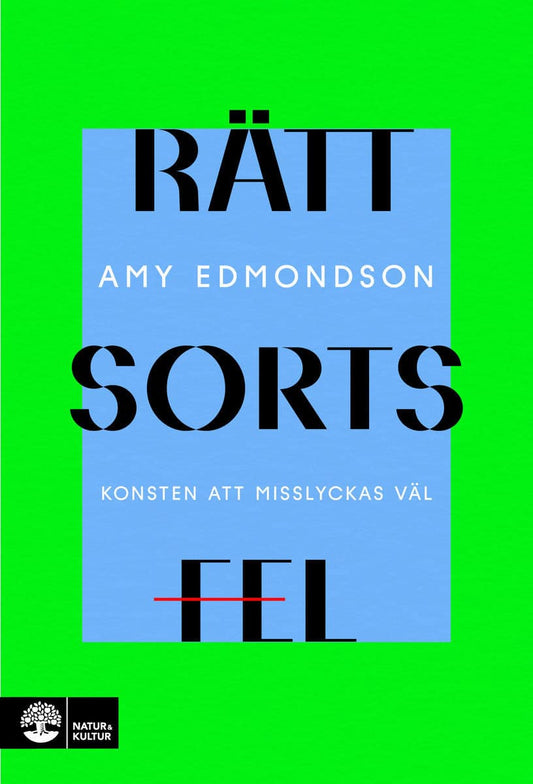 Edmondson, Amy | Rätt sorts fel : Konsten att misslyckas väl