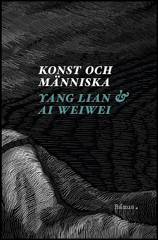 Weiwei, Ai | Lian, Yang | Konst och människa : Ett samtal med Ai Weiwei