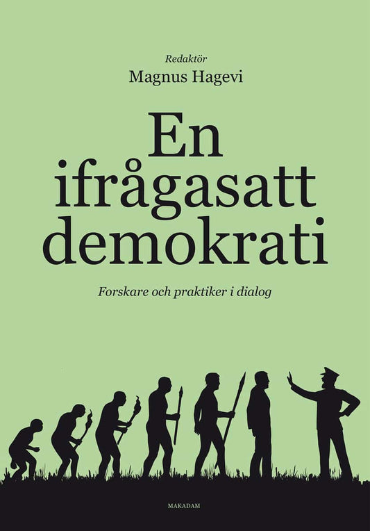 Hagevi, Magnus | En ifrågasatt demokrati : Forskare och praktiker i dialog