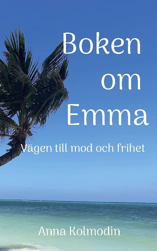 Kolmodin, Anna | Boken om Emma : Vägen till mod och frihet