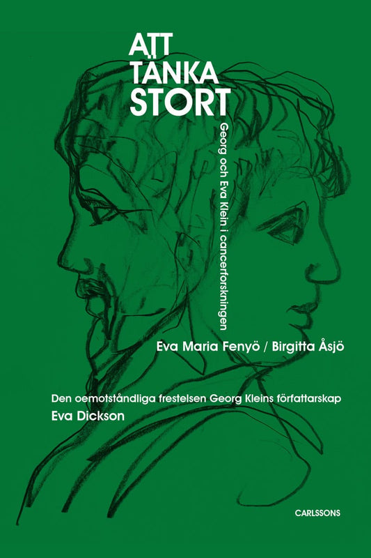 Fenyö, Eva Maria | Åsjö, Birgitta | Dickson, Eva | Att tänka stort : Georg och Eva Klein i cancerforskningen