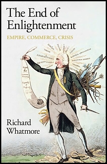 Whatmore, Richard | The End of Enlightenment