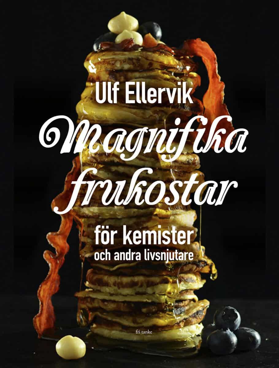 Ellervik, Ulf | Magnifika frukostar : För kemister och andra livsnjutare
