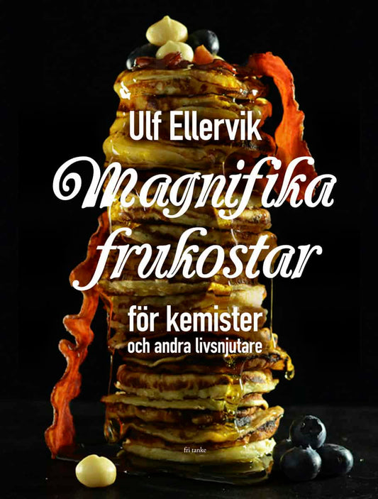 Ellervik, Ulf | Magnifika frukostar : För kemister och andra livsnjutare