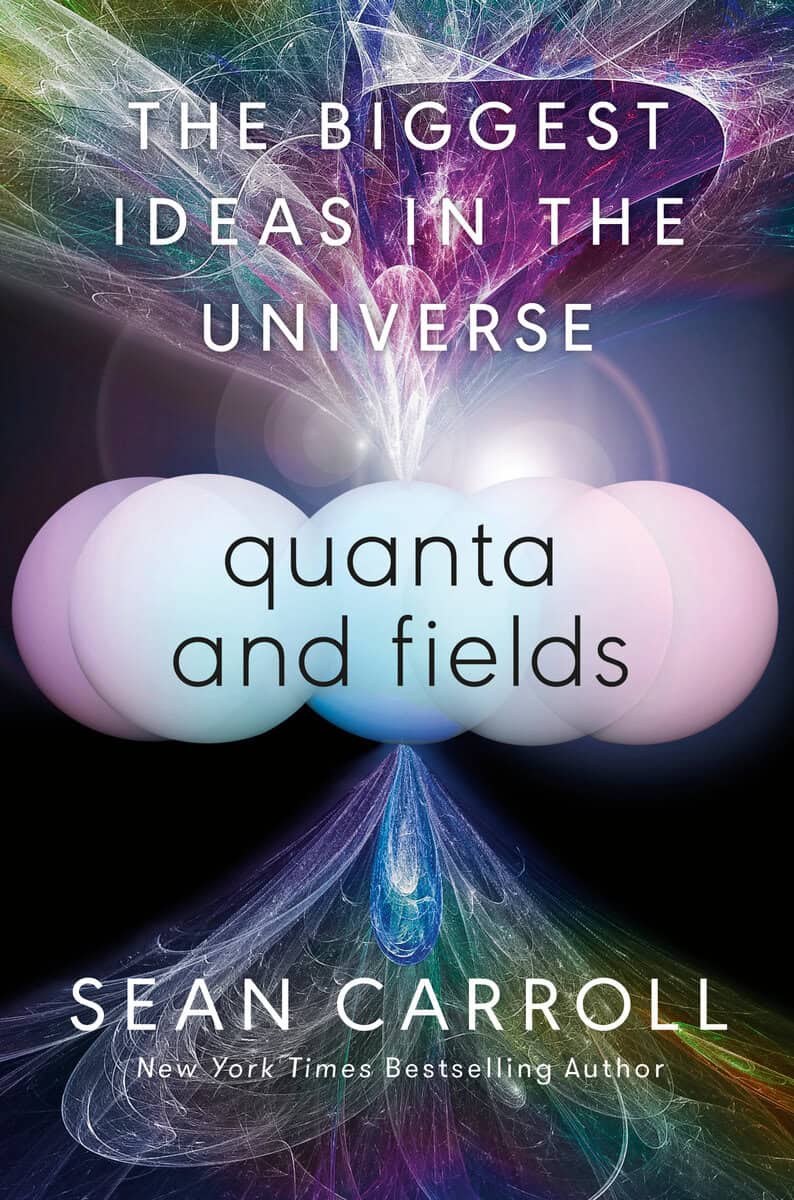 Carroll, Sean | Quanta and Fields