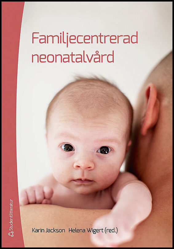 Jackson, Karin | Wigert, Helena [red.] | Familjecentrerad neonatalvård