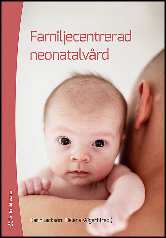 Jackson, Karin | Wigert, Helena [red.] | Familjecentrerad neonatalvård