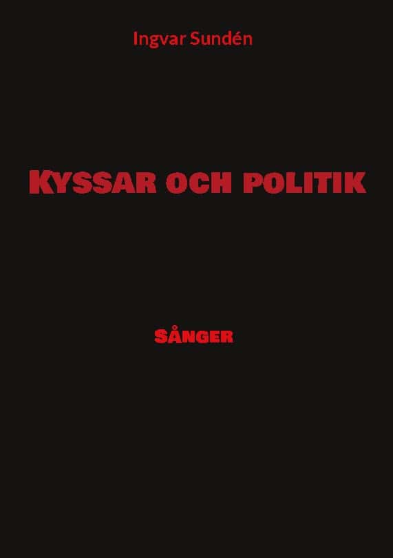 Sundén, Ingvar | Kyssar och politik : Sånger