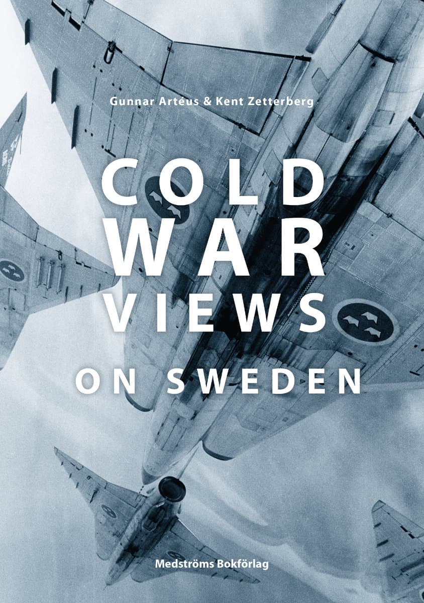 Artéus, Gunnar | Zetterberg, Kent [red.] | Cold War Views on Sweden