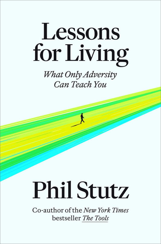 Stutz, Phil | Lessons for Living : What Only Adversity Can Teach You