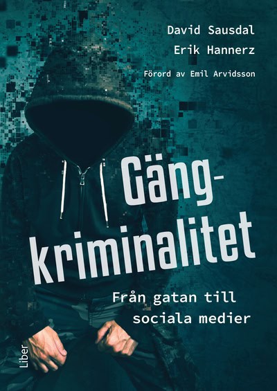 Sausdal, David | Hannerz, Erik | Gängkriminalitet : Från gatan till sociala medier