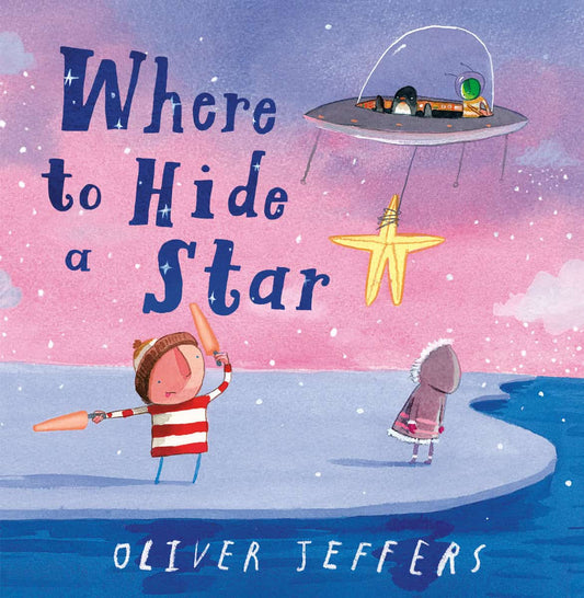 Jeffers, Oliver | Where to Hide a Star
