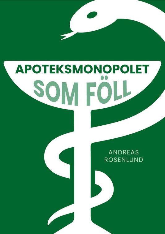 Rosenlund, Andreas | Apoteksmonopolet som föll